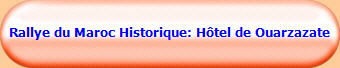 Rallye du Maroc Historique: H�tel de Ouarzazate